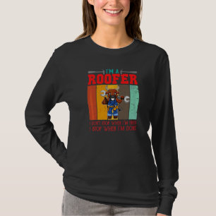 Dachdecker Ich höre nicht auf, wenn ich müde bin, T-Shirt