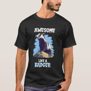Dachse sind großartig wie ein Dachs T-Shirt