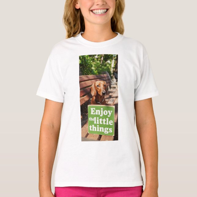 Dachshund Enjoy the little things  T-Shirt (Vorderseite)