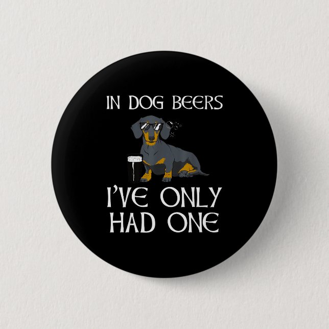 Dachshund Funny Iri-shirt - Dog Beers Only Had One Button (Vorderseite)