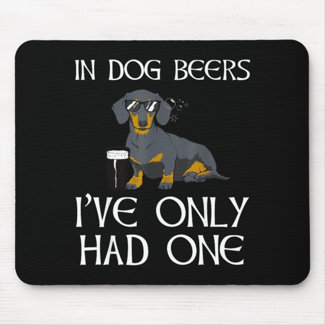 Dachshund Funny Iri-shirt - Dog Beers Only Had One Mousepad (Vorne)
