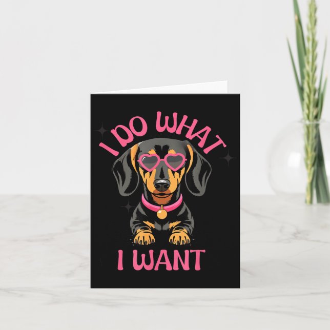 Dachshund I Do What I Want Funny Dog  Karte (Vorderseite)
