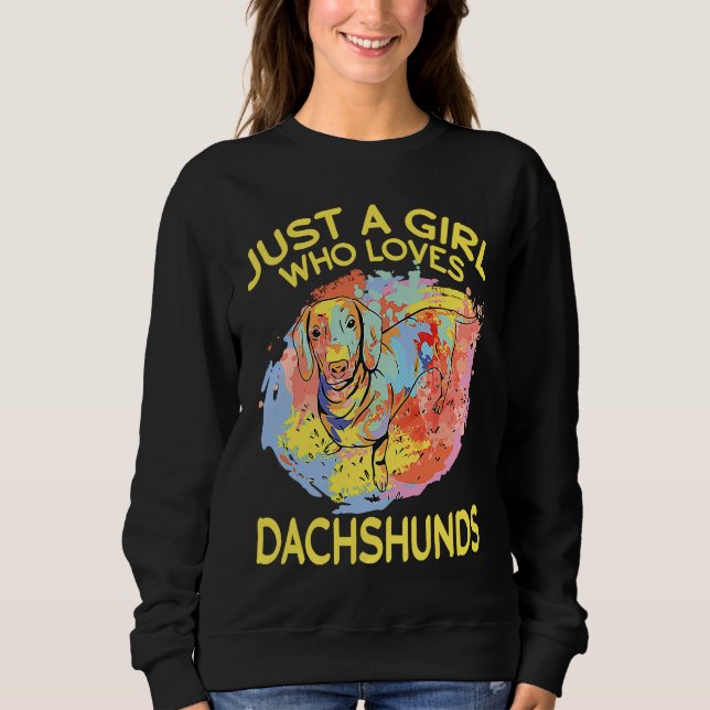 Dachshund Just A Girl Who Loves Dachshunds Sweatshirt (Vorderseite)
