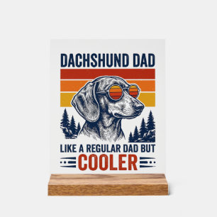 Dachshund Papa wie ein normaler Papa, aber cooler Acrylschild