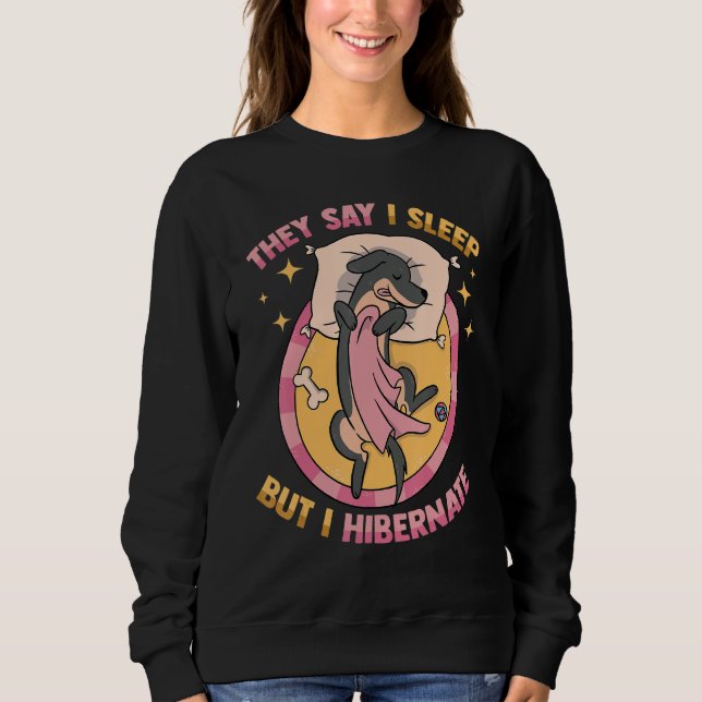 Dachsund sie sagen, ich schlafe, aber ich habe den sweatshirt (Vorderseite)