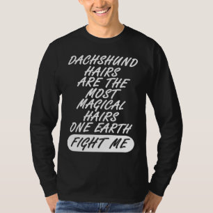 Dackel Hair Hund Welpe Niedliches Sprichwort T-Shirt