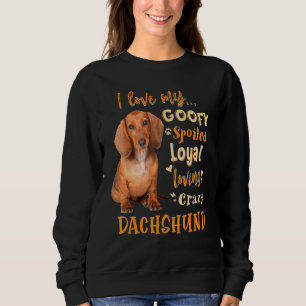 Dackel I Liebe Meine goofy Spoiled Loyal Loyal Cra Sweatshirt