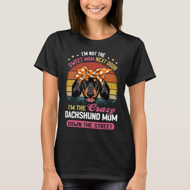 Dackel ich bin nicht die süße Mama nebenan ich bin T-Shirt (Vorderseite)