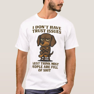 Dackel Ich habe keine Vertrauensprobleme, denke ic T-Shirt