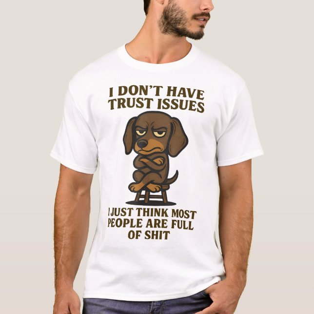 Dackel Ich habe keine Vertrauensprobleme, denke ic T-Shirt (Vorderseite)