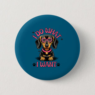 Dackel Ich mache was ich will Lustiger Hund Button