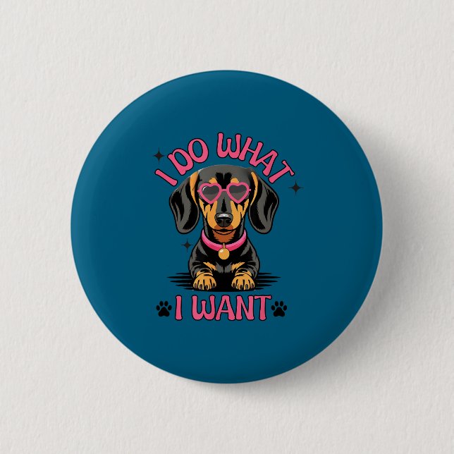 Dackel Ich mache was ich will Lustiger Hund  Button (Vorderseite)
