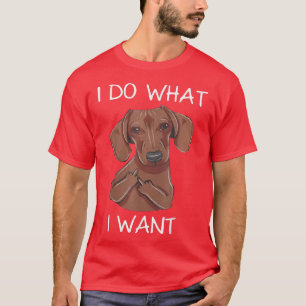Dackel Ich tue, was ich lustige Dackel Gewollt hab T-Shirt