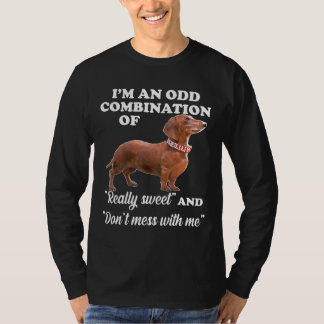 Dackel ist eine seltsame Kombination von wirklich  T-Shirt