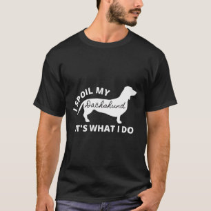 Dackel Liebe, die ich meinem Weiner Hund verdirbt T-Shirt