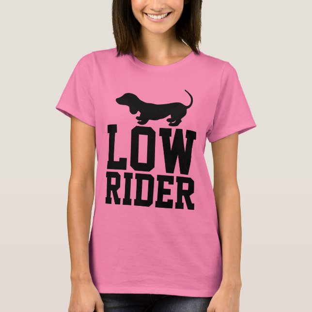 DACKEL LOW RIDER T - SHIRT (Vorderseite)
