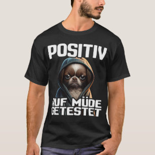 Dackel Spruch Geschenk I Hund Positiv auf müde bek T-Shirt