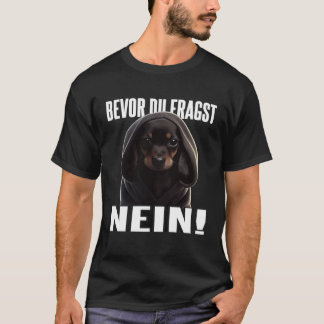 Dackel Spruch Lustig Geschenk I Bevor du fragst Ne T-Shirt