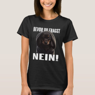 Dackel Spruch Lustig Geschenk I Bevor du fragst Ne T-Shirt