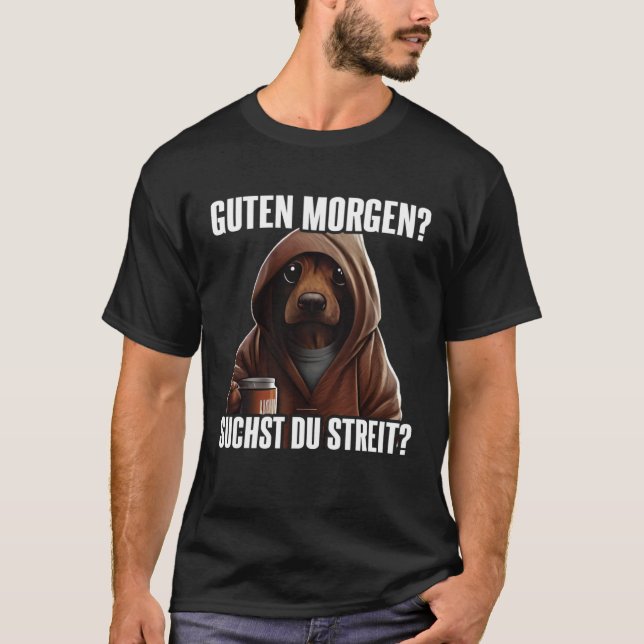 Dackel Spruch Lustig Geschenk I Guten Morgen T-Shirt (Vorderseite)