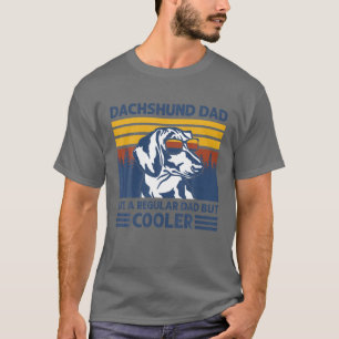Dackel Vater wie ein regelmäßiger Vater, aber Cool T-Shirt