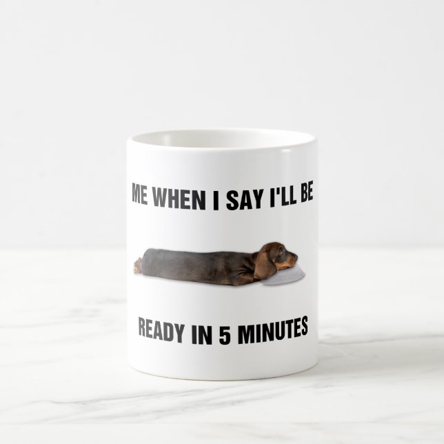 Dackel, wenn ich sage, ich bin in 5 Minuten fertig Kaffeetasse (Mittel)