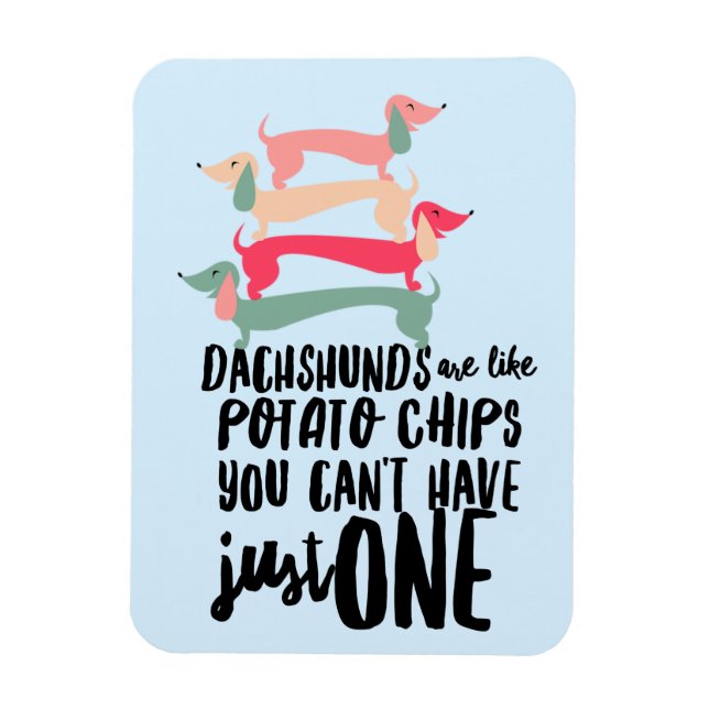 Dackeln sind wie Kartoffelchips 3"x4"Foto Magnet (Vertikal)