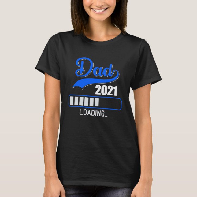 Dad 2021 loading Werden Father Dad Offspring T-Shirt (Vorderseite)