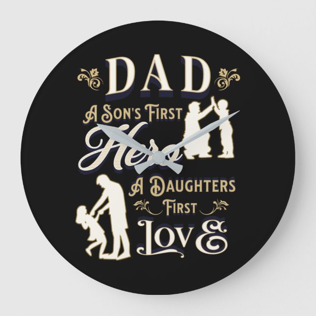 Dad A Son's First A Daughters First Love Große Wanduhr (Vorderseite)
