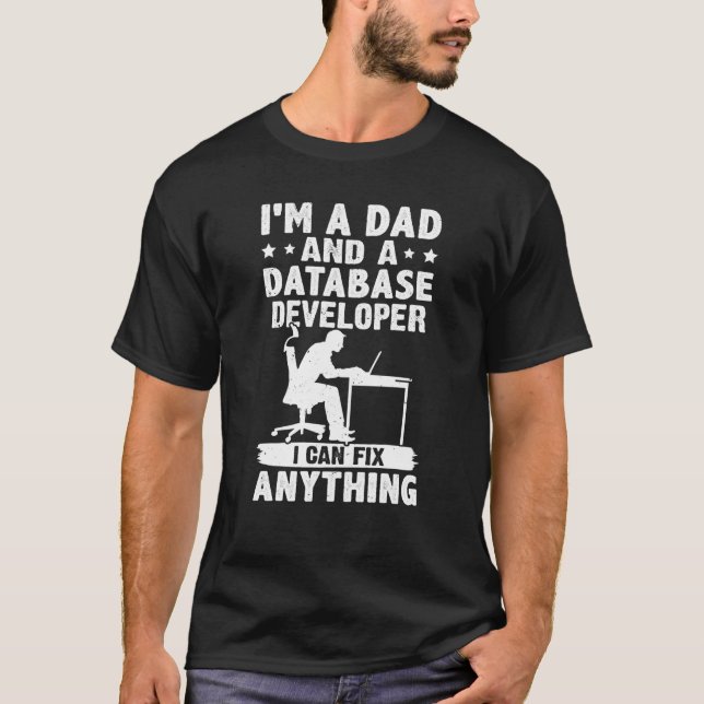 Dad And A Database Developer I Can Fix Anything T-Shirt (Vorderseite)