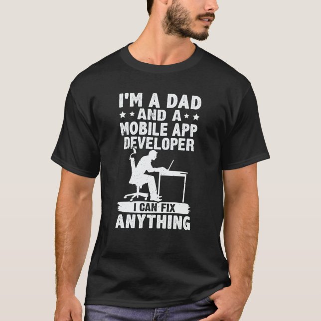 Dad And A Mobile App Developer I Can Fix Anything T-Shirt (Vorderseite)