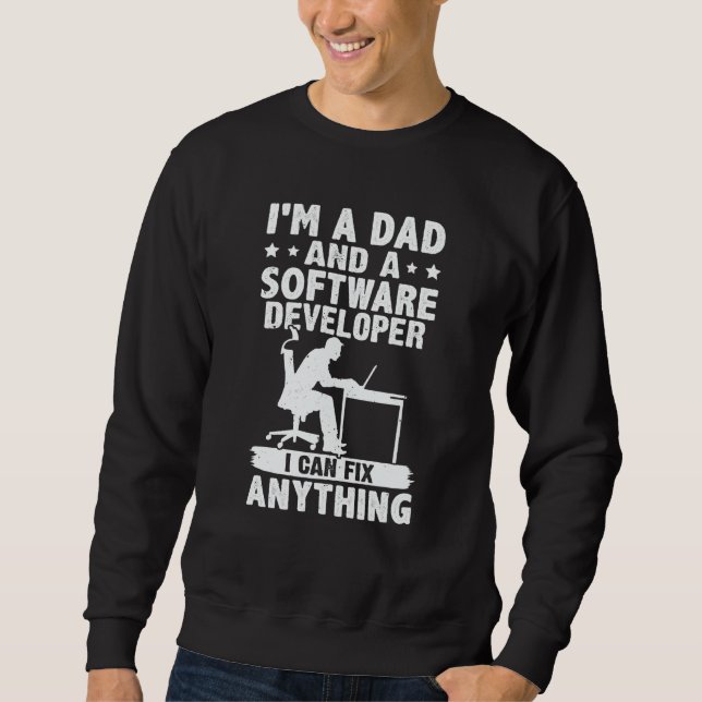 Dad And A Software Developer I Can Fix Anything Sweatshirt (Vorderseite)
