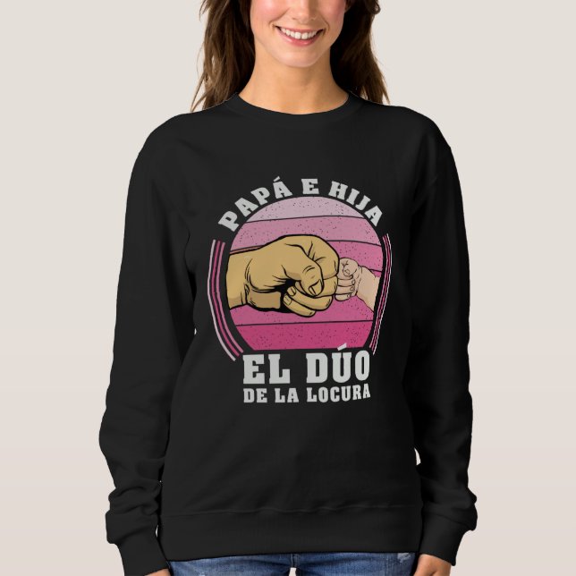 Dad and Daughter The Crazy Duo Father s Day Sweatshirt (Vorderseite)
