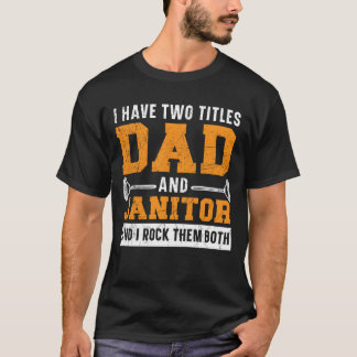 Dad And Janitor School Custodian Clean Freak famil T-Shirt