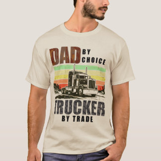 Dad aus Wahl. Berufskraftfahrer aus Berufung. T-Sh T-Shirt