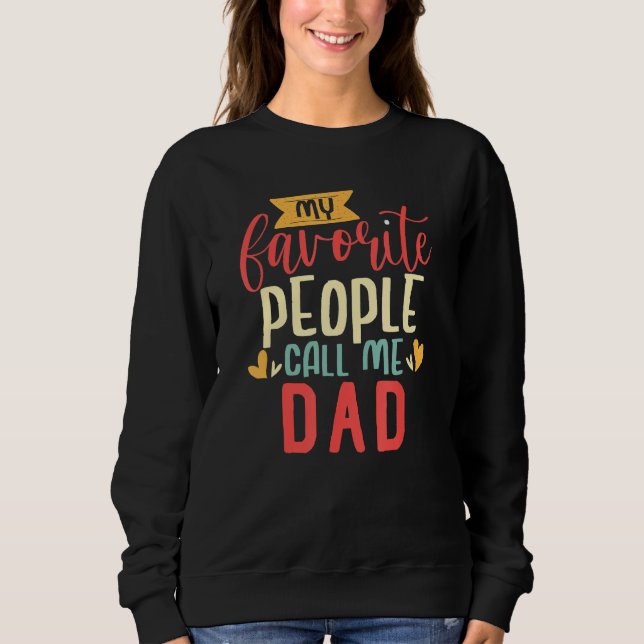 Dad Design My Favorite People Call me Dad Sweatshirt (Vorderseite)