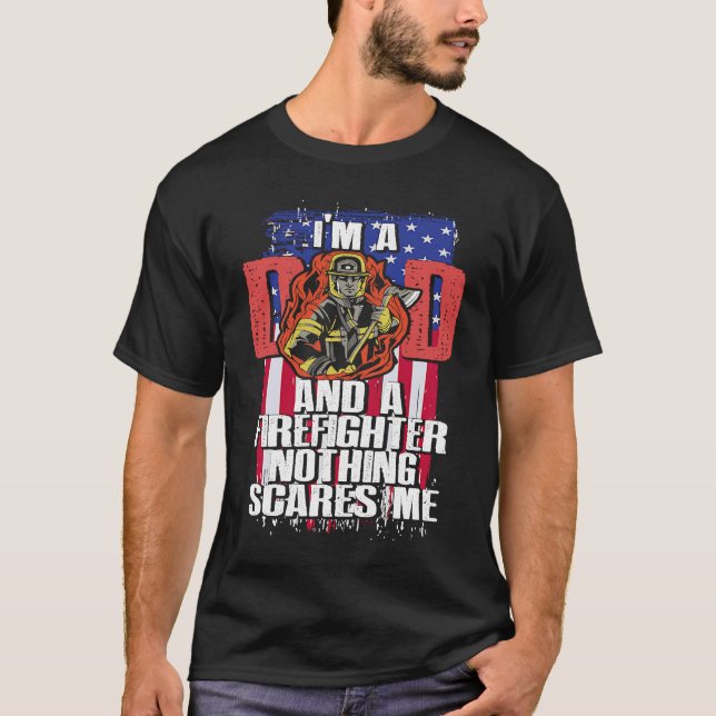 Dad Firefighter Nothing Scares Me Fireman Father's T-Shirt (Vorderseite)