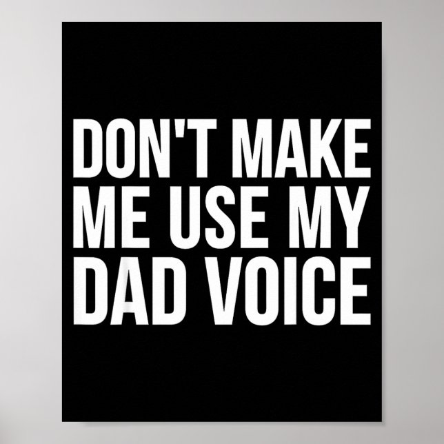 Dad Funny - Don't Make Me Use My Dad Voice  Poster (Vorne)