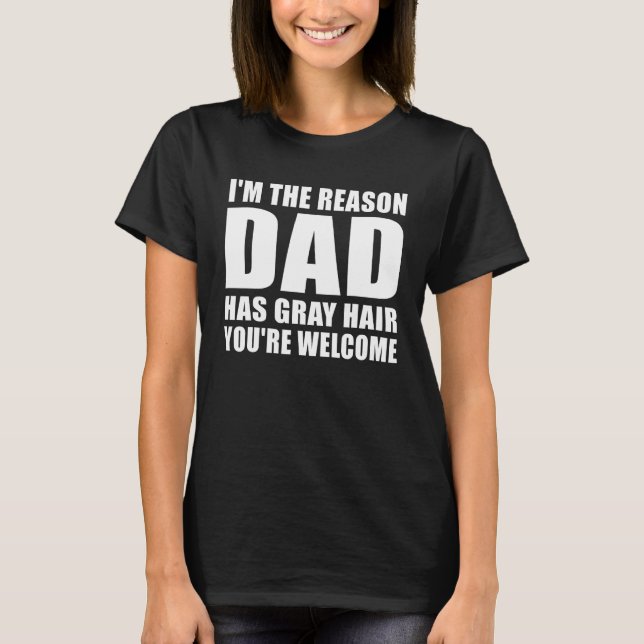Dad has Gray hair funny Dad Quotes Joke Father's d T-Shirt (Vorderseite)