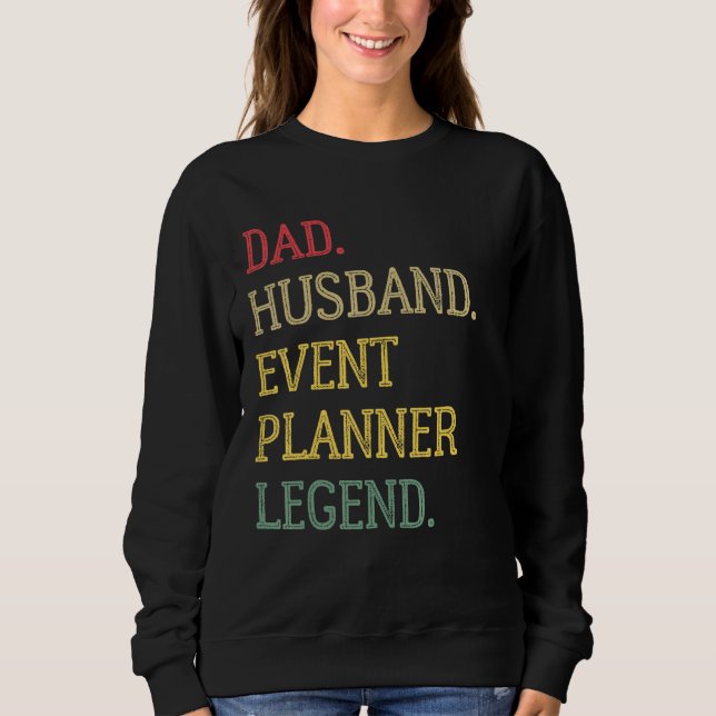 Dad Husband Event Planner Legend Event Planner Dad Sweatshirt (Vorderseite)