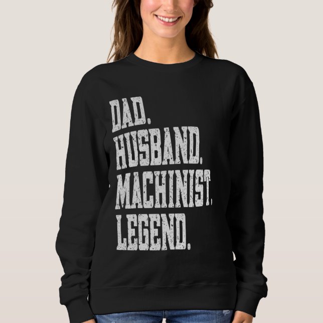 Dad Husband Machinist Legend Sweatshirt (Vorderseite)