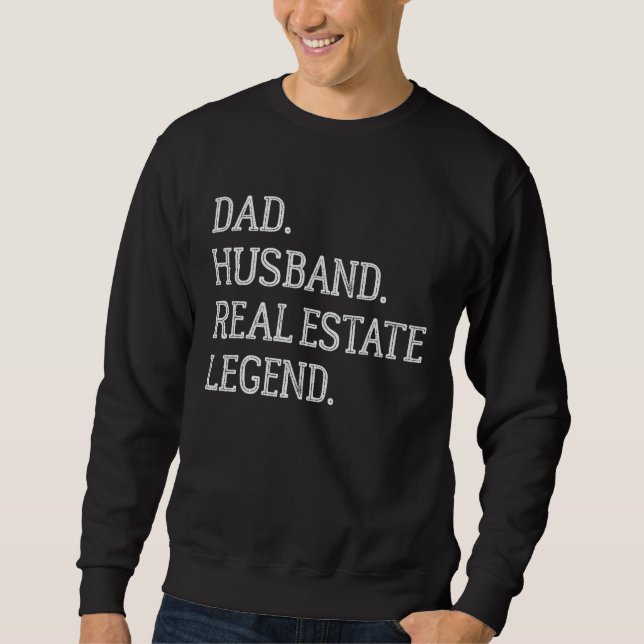 Dad Husband Real Estate Legend Real Estate Dad Sweatshirt (Vorderseite)