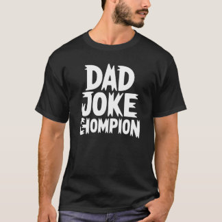 Dad Joke Champion – Bold Block Letter Humor T-Shirt