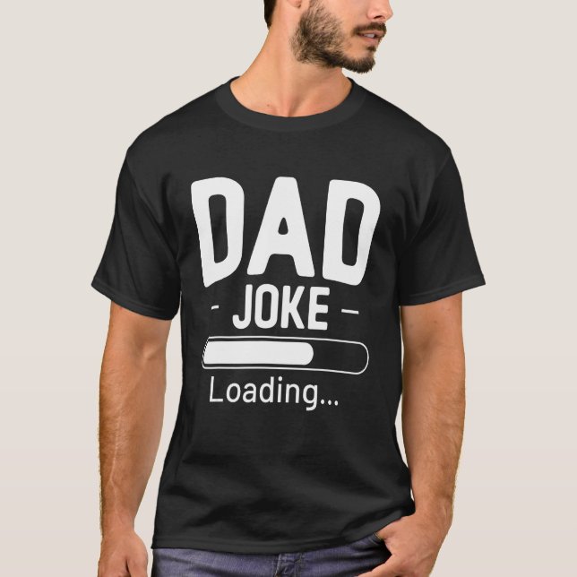 Dad Joke Loading Father s Day T-Shirt (Vorderseite)