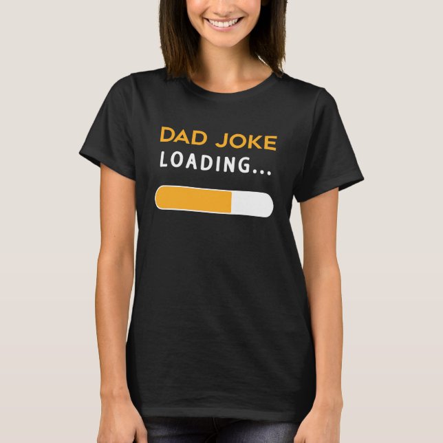 Dad Joke Loading Funny For Dad Men Loading Funny D T-Shirt (Vorderseite)