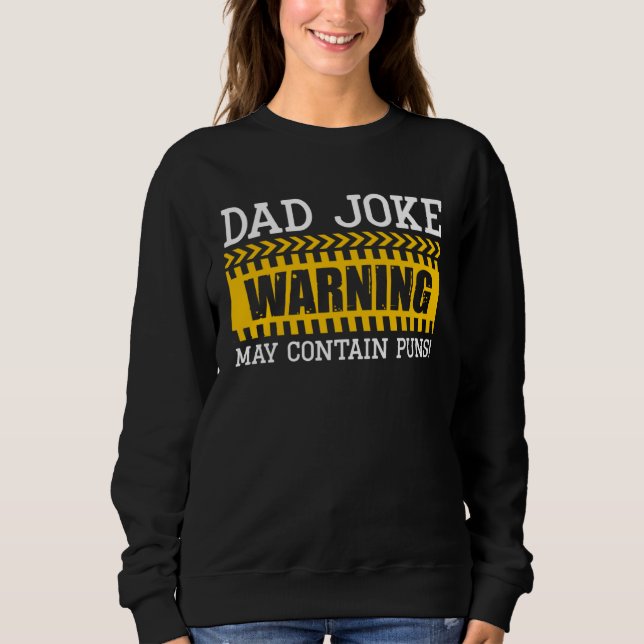 Dad Joke Warning May Contain Puns Best Papa Ever F Sweatshirt (Vorderseite)