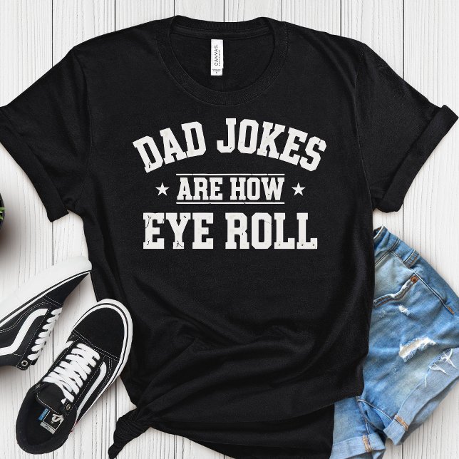 Dad Jokes Are How Eye Roll T-Shirt – Funny Father’ (Von Creator hochgeladen)