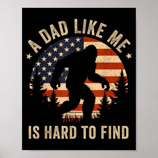 Dad Like Me Is Hard To Find Bigfoot Usa Flag Funny Poster (Vorne)