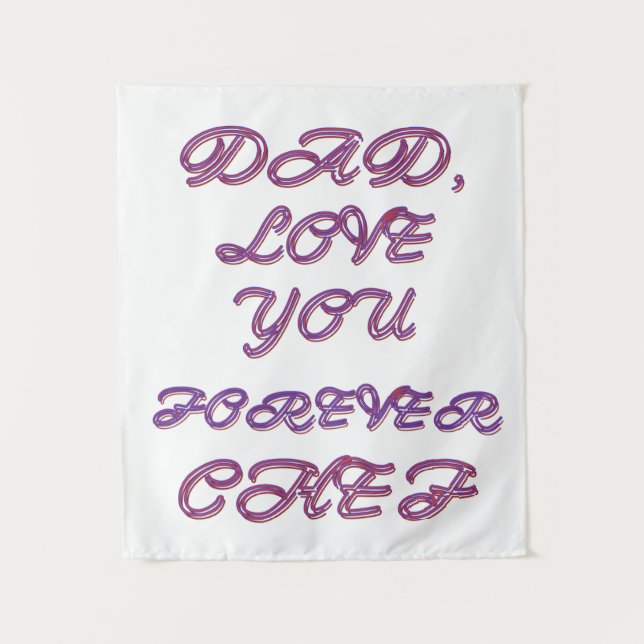 DAD, LOVE YOU FOREVER CHEF 2 WANDTEPPICH (Vorderseite)
