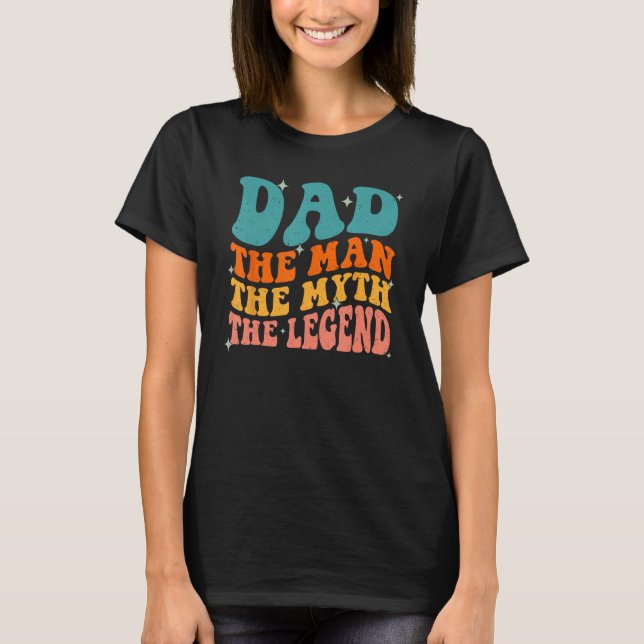 Dad Man The Myth The Legend Retro Groovy Father's  T-Shirt (Vorderseite)